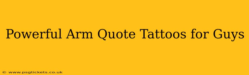 Powerful Arm Quote Tattoos for Guys