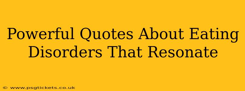 Powerful Quotes About Eating Disorders That Resonate