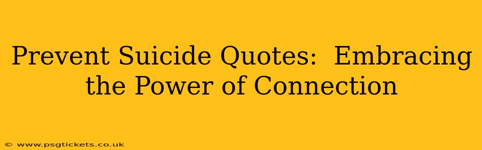Prevent Suicide Quotes:  Embracing the Power of Connection