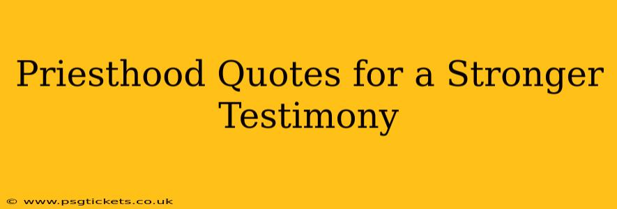 Priesthood Quotes for a Stronger Testimony
