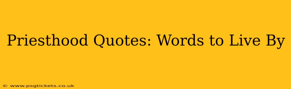 Priesthood Quotes: Words to Live By
