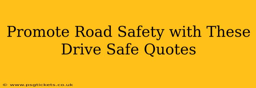 Promote Road Safety with These Drive Safe Quotes