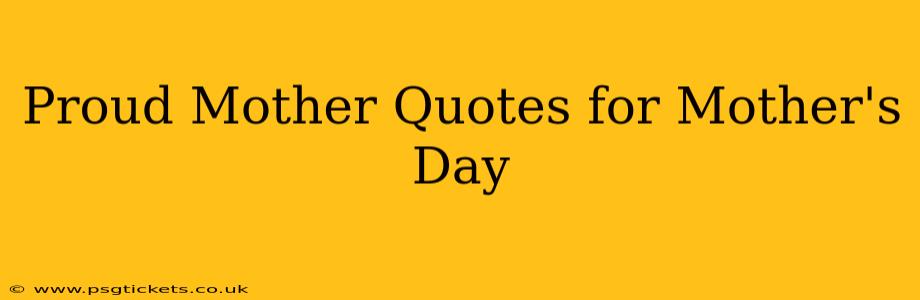 Proud Mother Quotes for Mother's Day