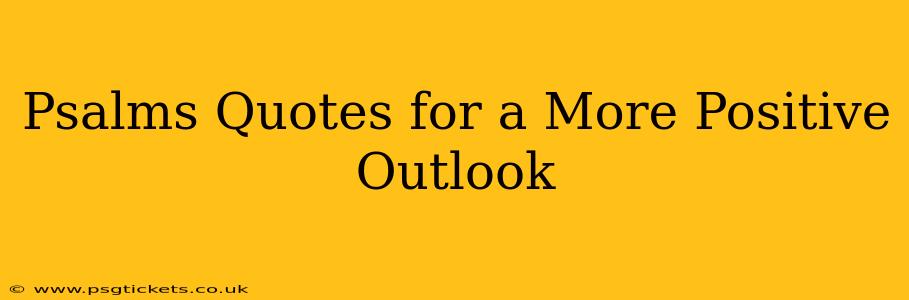 Psalms Quotes for a More Positive Outlook
