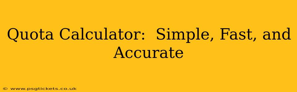Quota Calculator:  Simple, Fast, and Accurate