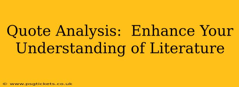 Quote Analysis:  Enhance Your Understanding of Literature