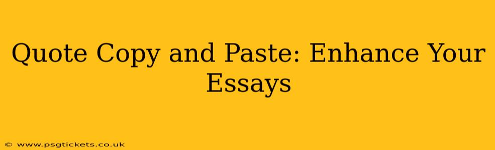 Quote Copy and Paste: Enhance Your Essays