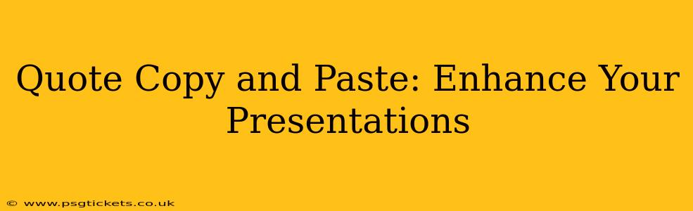 Quote Copy and Paste: Enhance Your Presentations