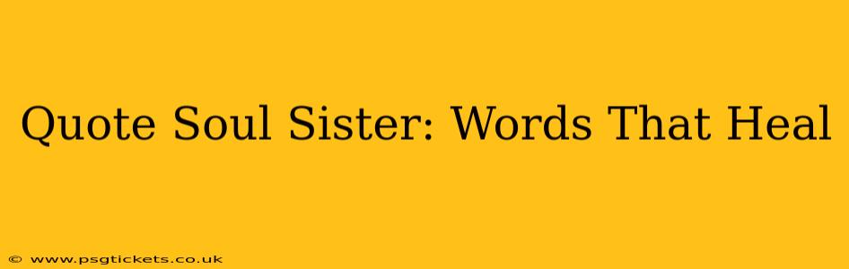 Quote Soul Sister: Words That Heal
