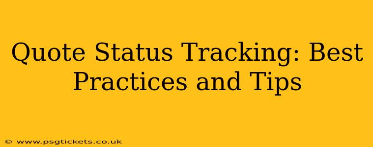 Quote Status Tracking: Best Practices and Tips
