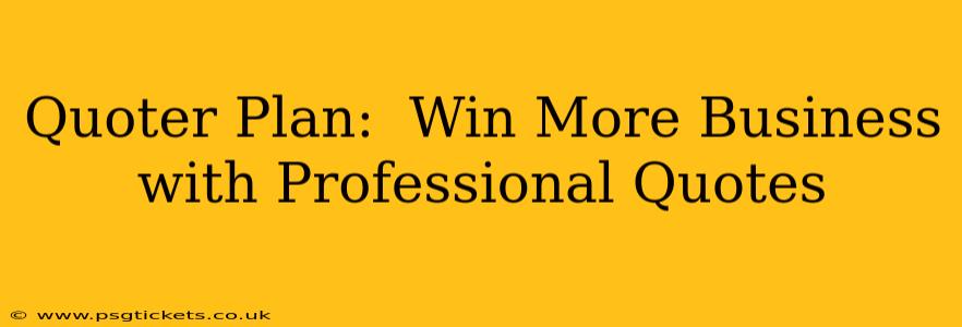 Quoter Plan:  Win More Business with Professional Quotes