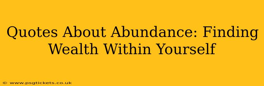 Quotes About Abundance: Finding Wealth Within Yourself