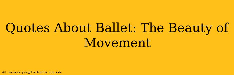 Quotes About Ballet: The Beauty of Movement