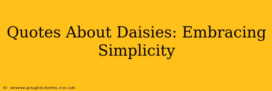Quotes About Daisies: Embracing Simplicity