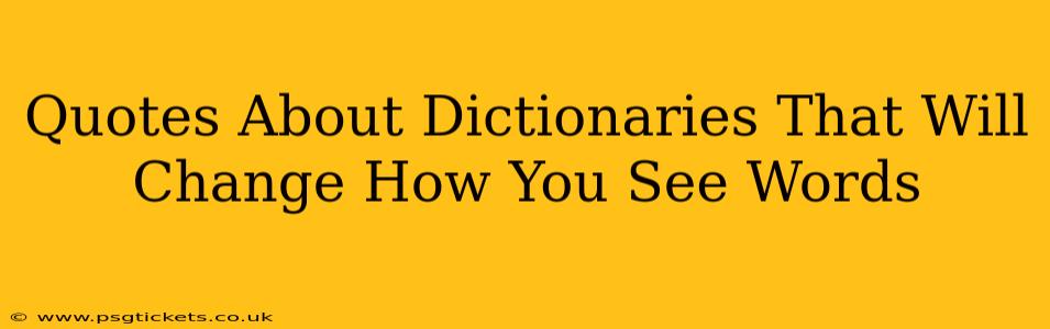 Quotes About Dictionaries That Will Change How You See Words