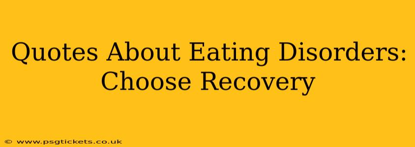 Quotes About Eating Disorders: Choose Recovery
