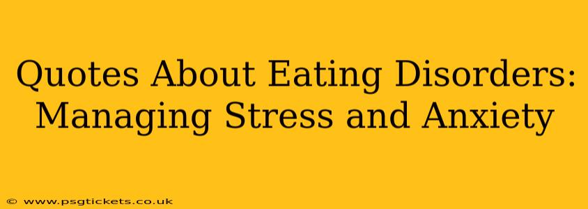 Quotes About Eating Disorders:  Managing Stress and Anxiety