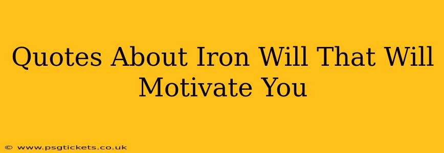 Quotes About Iron Will That Will Motivate You