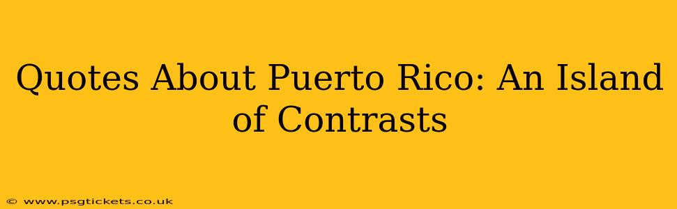 Quotes About Puerto Rico: An Island of Contrasts