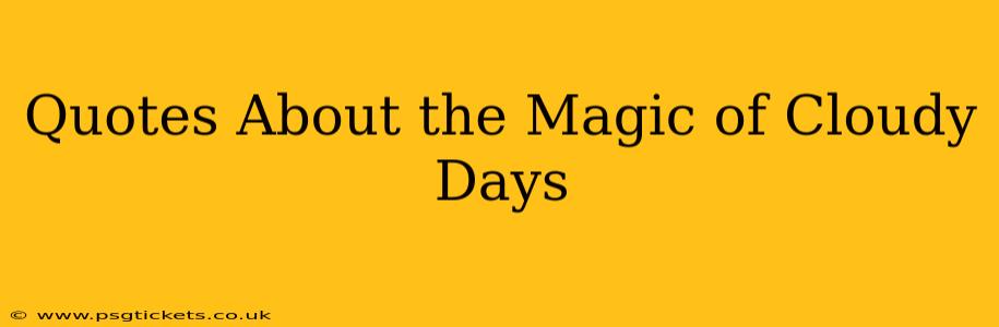 Quotes About the Magic of Cloudy Days