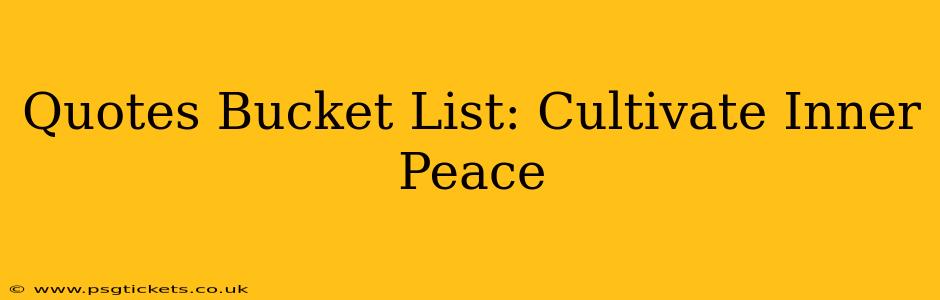 Quotes Bucket List: Cultivate Inner Peace