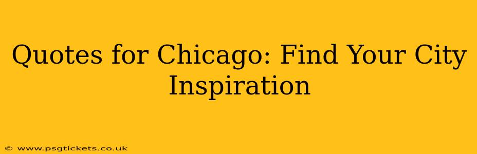 Quotes for Chicago: Find Your City Inspiration