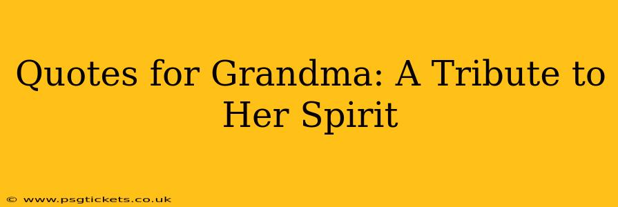 Quotes for Grandma: A Tribute to Her Spirit