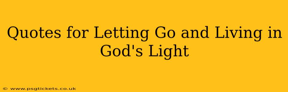 Quotes for Letting Go and Living in God's Light