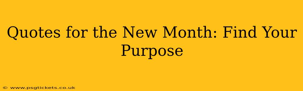 Quotes for the New Month: Find Your Purpose