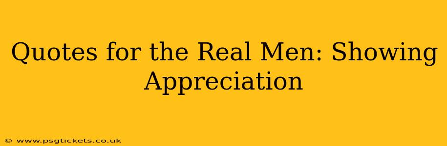 Quotes for the Real Men: Showing Appreciation
