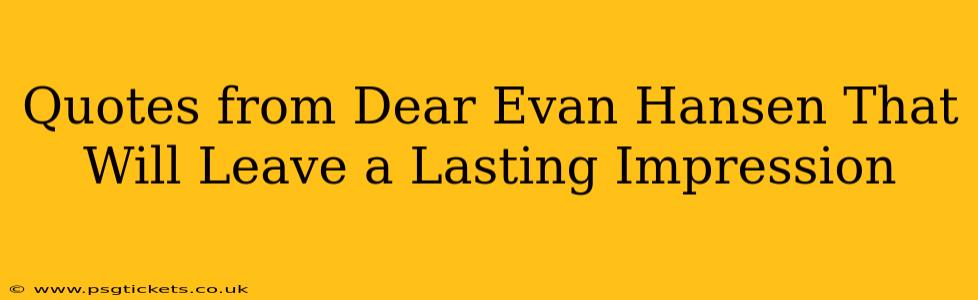 Quotes from Dear Evan Hansen That Will Leave a Lasting Impression