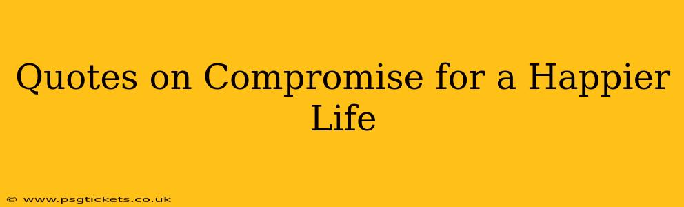 Quotes on Compromise for a Happier Life