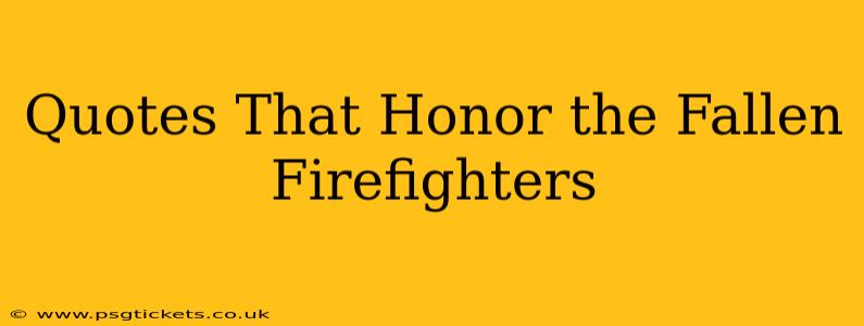 Quotes That Honor the Fallen Firefighters