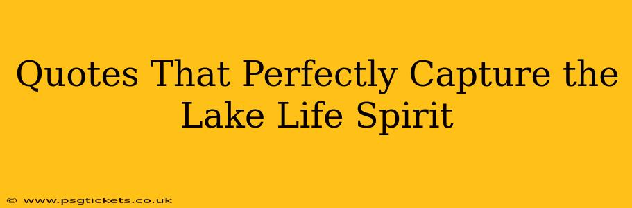 Quotes That Perfectly Capture the Lake Life Spirit