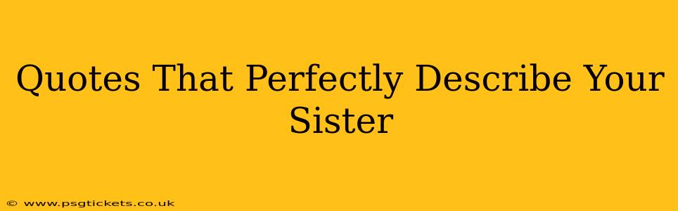 Quotes That Perfectly Describe Your Sister