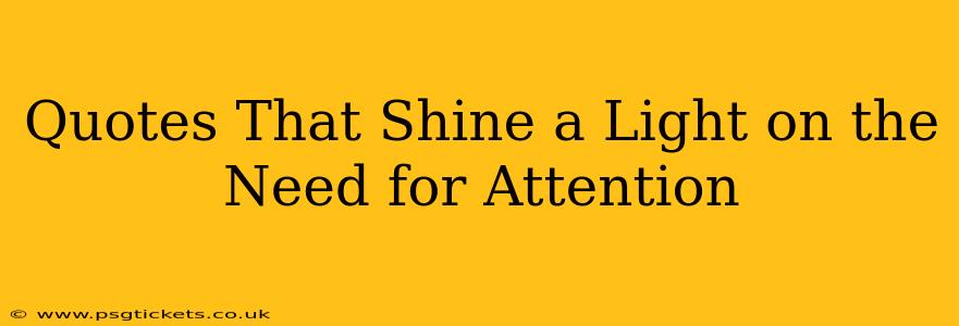 Quotes That Shine a Light on the Need for Attention