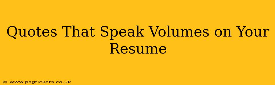 Quotes That Speak Volumes on Your Resume