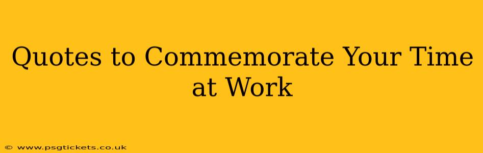 Quotes to Commemorate Your Time at Work