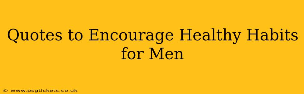 Quotes to Encourage Healthy Habits for Men