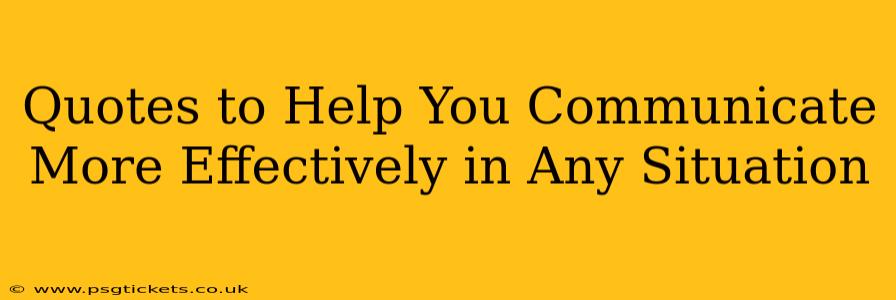 Quotes to Help You Communicate More Effectively in Any Situation