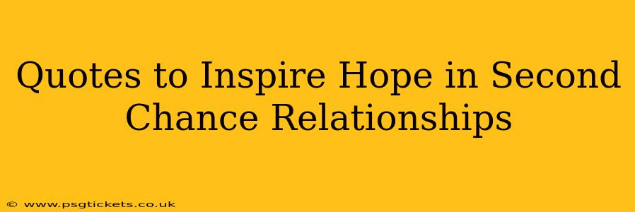Quotes to Inspire Hope in Second Chance Relationships