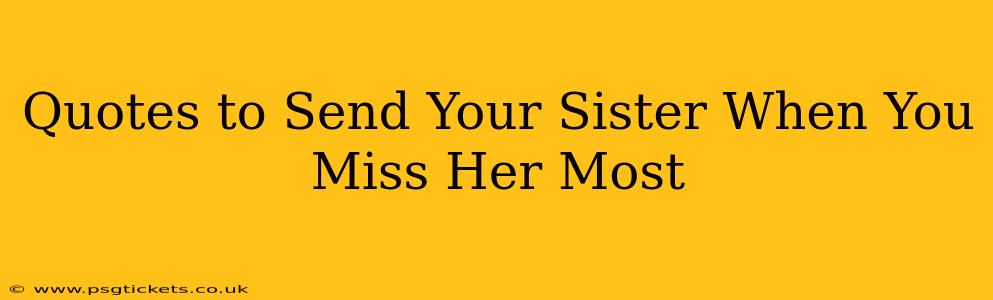 Quotes to Send Your Sister When You Miss Her Most