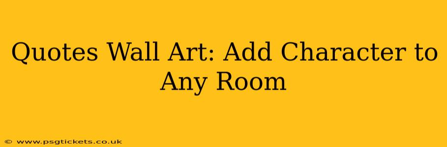 Quotes Wall Art: Add Character to Any Room
