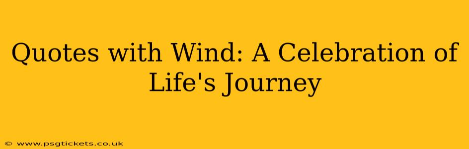 Quotes with Wind: A Celebration of Life's Journey