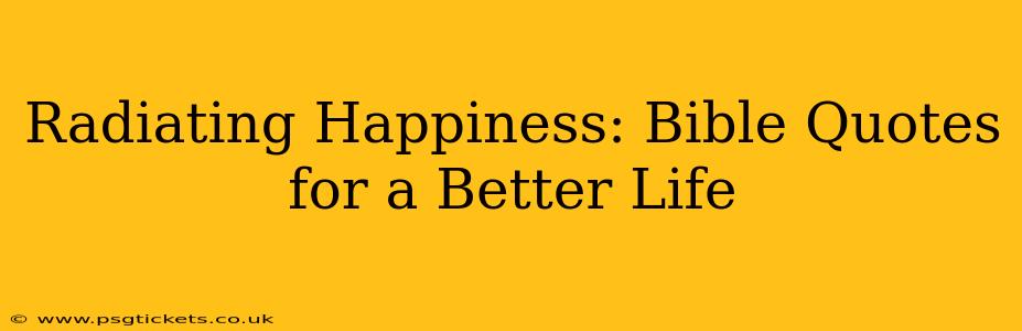 Radiating Happiness: Bible Quotes for a Better Life