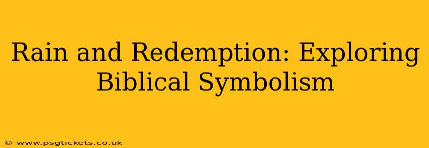 Rain and Redemption: Exploring Biblical Symbolism