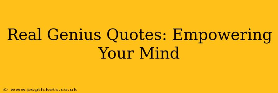 Real Genius Quotes: Empowering Your Mind