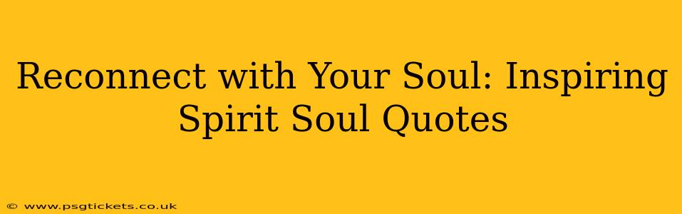 Reconnect with Your Soul: Inspiring Spirit Soul Quotes
