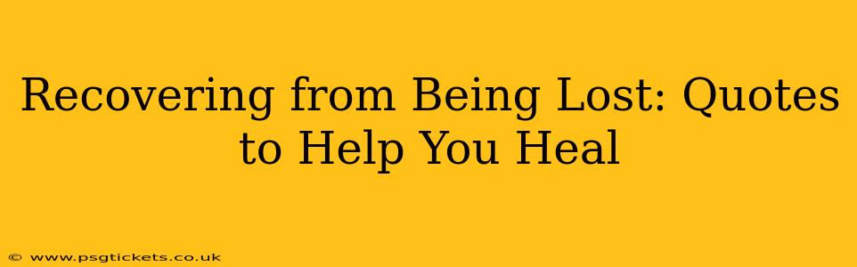 Recovering from Being Lost: Quotes to Help You Heal