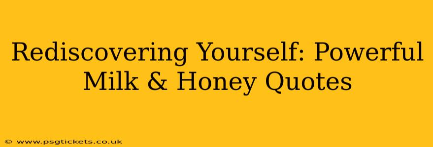 Rediscovering Yourself: Powerful Milk & Honey Quotes